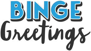 Binge Greetings
