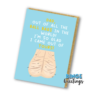 Fathers day Card with humorous anatomical illustration of a ball bag and text on a blue background that reads. Dad, out of all of the ball bags in the world! I'm so glad i came our of yours. Rude fathers day card