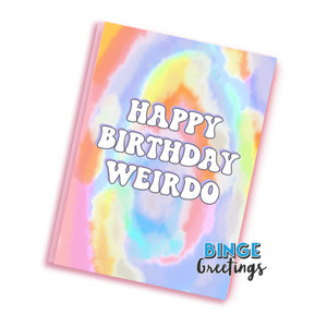 Happy Birthday Weirdo Tie dye