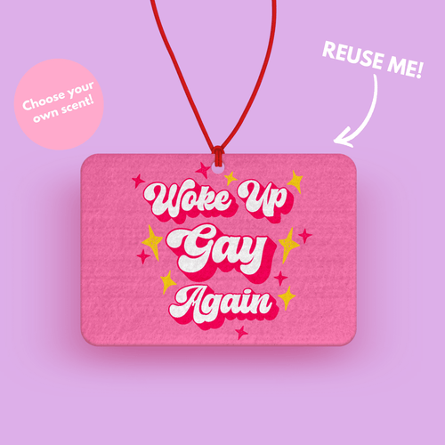 Woke Up Gay Again Car Air Freshener -LGBTQ GIFT