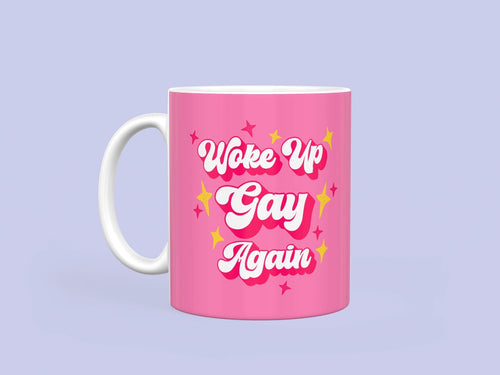 Woke up Gay again Funny LGBTQ Mug