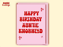 Load image into Gallery viewer, Auntie Knobhead Birthday card - Rude Auntie Card - Auntie Knobhead Card - Funny Auntie Card - Rude Birthday Card for Aunt - Insult card