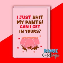 Load image into Gallery viewer, I Just shit my pants! Rude Funny Pick up line card for him or her - Rude Valentines card - Rude Anniversary card