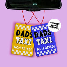 Load image into Gallery viewer, Dads Taxi car air freshener a funny Blue and Yellow car air freshener aimed at dads and grandads on fathers day who enjoy funny car accessories